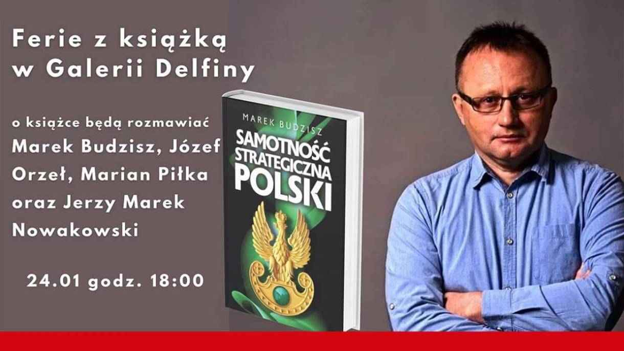 „Samotność strategiczna Polski” – najnowsza publikacja Marka Budzisza