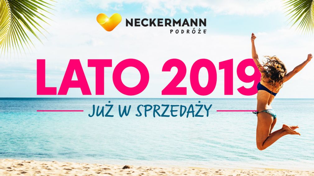 Wakacje lato 2019 z Neckermann Podróże już w sprzedaży