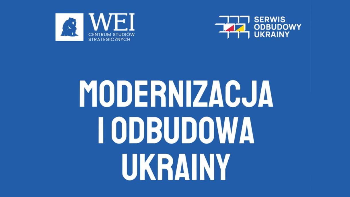 WEI: &quot;Modernizacja i Odbudowa Ukrainy: Aktywność Inwestycyjna&quot;