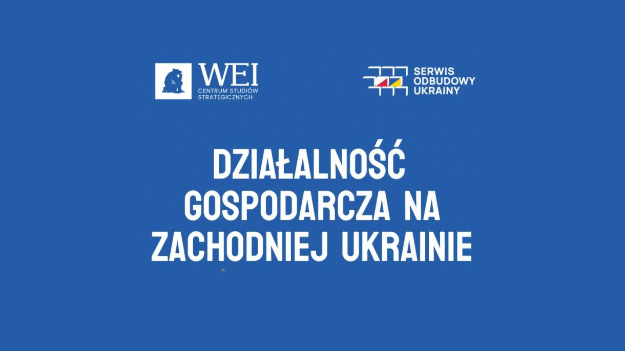 WEI poradnik: Otwieranie działalności gospodarczej na Ukrainie przez polskich przedsiębiorców