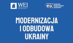 WEI: "Modernizacja i Odbudowa Ukrainy: Aktywność Inwestycyjna"